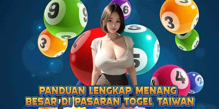 Panduan Lengkap Menang Besar di Pasaran Togel Taiwan
