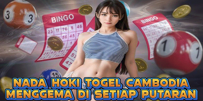 Nada Hoki Togel Cambodia Menggema Di Setiap Putaran