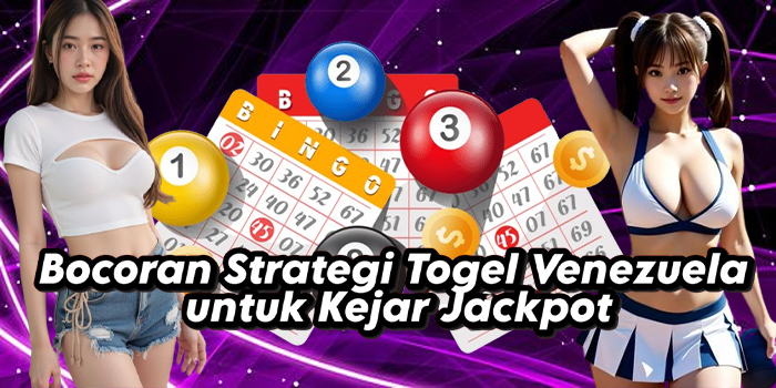 Bocoran Strategi Togel Venezuela untuk Kejar Jackpot Bocoran Strategi Togel Venezuela untuk Kejar Jackpot