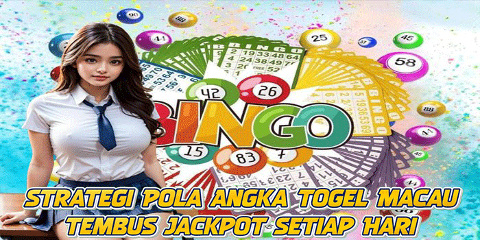 Strategi Pola Angka Togel Macau Tembus Jackpot Setiap Hari Strategi Pola Angka Togel Macau Tembus Jackpot Setiap Hari